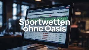 Die besten Wettanbieter ohne OASIS Ein umfassender Leitfaden 556874471