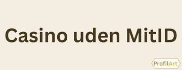 Bedste Casino Uden MitID Find Din Favorit Spilleoplevelse