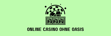 Casino ohne Oasis - Die besten Alternativen für Spieler 1890198894