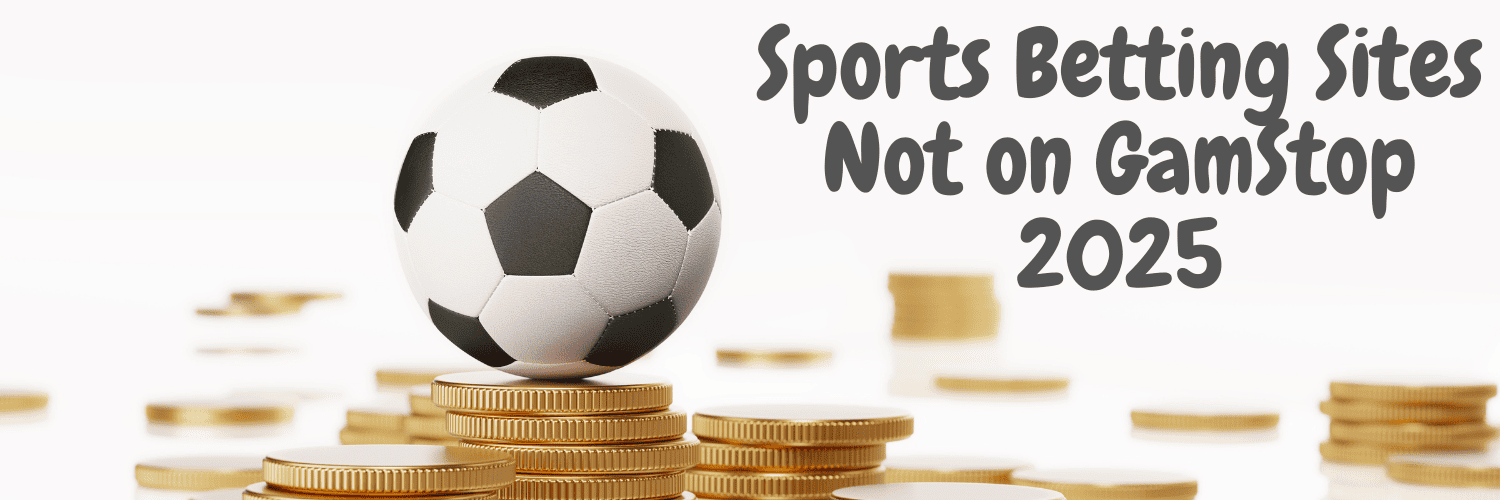 Discovering Non GamStop Sports Betting Sites A New Way to Bet