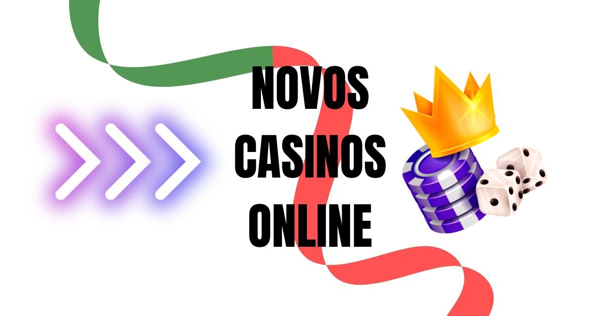 Descubra os Novos Casinos Online Emoção e Oportunidade