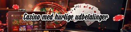 Casino Med Straks Udbetaling - hurtige og nemme udbetalinger Casino Med Straks Udbetaling - hurtige og nemme udbetalinger