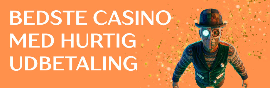 Casino Udbetaling med det Samme – Hurtige Udbetalinger Casino Udbetaling med det Samme – Hurtige Udbetalinger