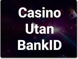 Spela Casino Utan BankID - En Guide till Anonyma Spelupplevelser