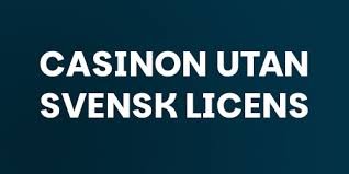Casinon utan Svensk Licens En Guide till Spelupplevelser utan Gränser